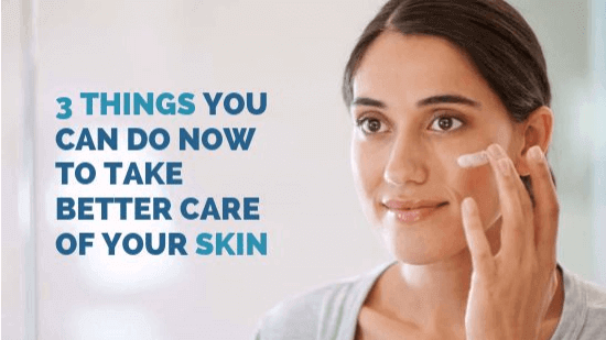 Lifestyle: 3 Things You Can Do Now to Take Better Care of Your Skin